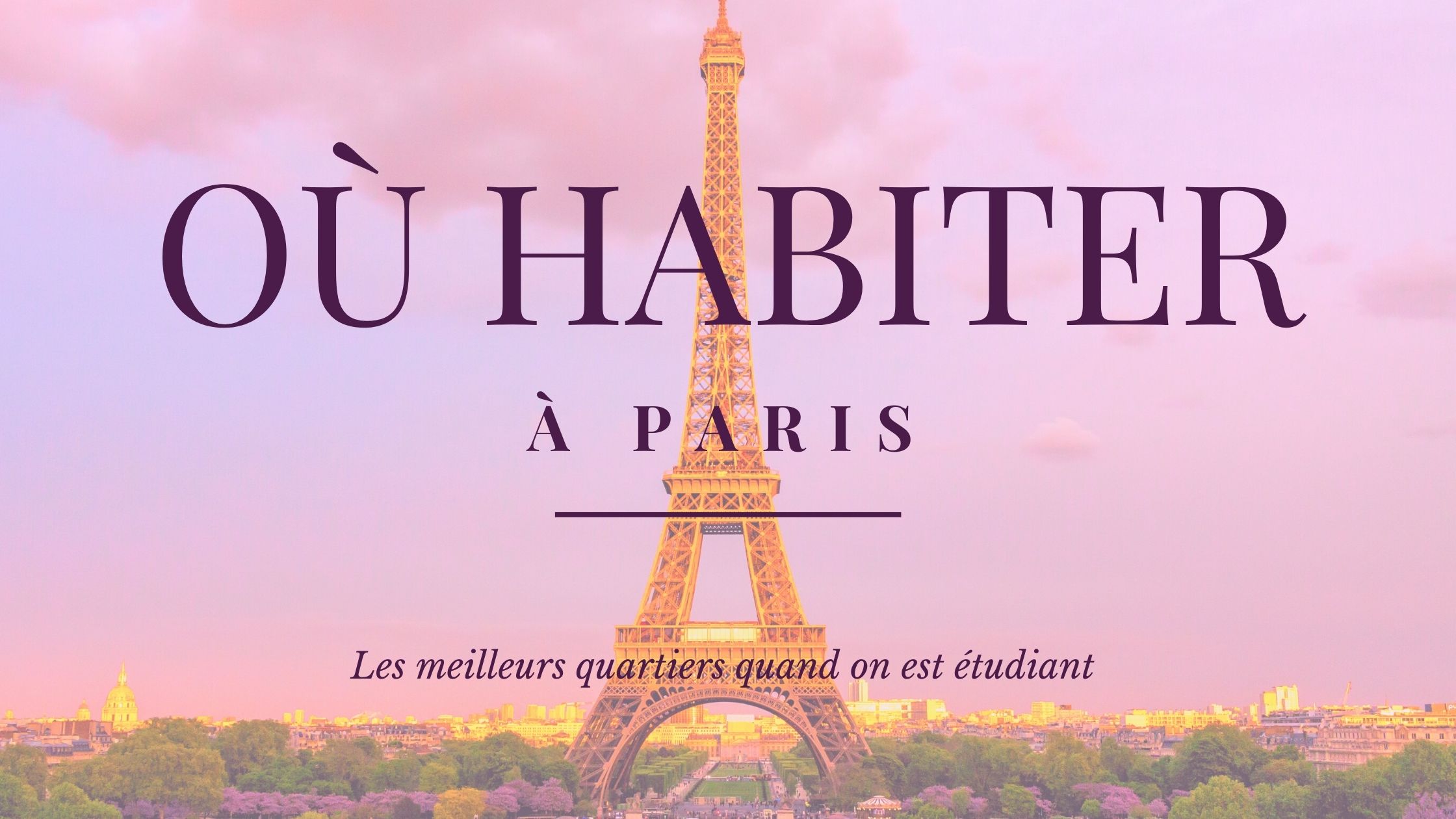 Où habiter à Paris quand on est étudiant : les meilleurs quartiers